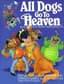 All Dogs Go to Heaven